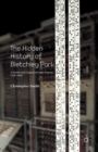 The Hidden History of Bletchley Park : A Social and Organisational History, 1939-1945 - eBook