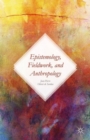 Epistemology, Fieldwork, and Anthropology - Book