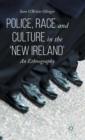 Police, Race and Culture in the 'New Ireland' : An Ethnography - Book