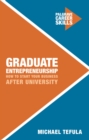Graduate Entrepreneurship : How to Start Your Business After University - Book