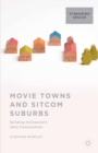 Movie Towns and Sitcom Suburbs : Building Hollywood's Ideal Communities - eBook