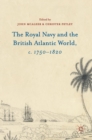 The Royal Navy and the British Atlantic World, c. 1750-1820 - Book