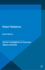 Market Mediations : Semiotic Investigations on Consumers, Objects and Brands - eBook