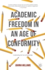 Academic Freedom in an Age of Conformity : Confronting the Fear of Knowledge - Book