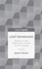Lost Mansions : Essays on the Destruction of the Country House - Book