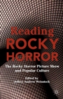 Reading Rocky Horror : The Rocky Horror Picture Show and Popular Culture - Book