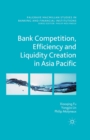 Bank Competition, Efficiency and Liquidity Creation in Asia Pacific - eBook