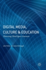 Digital Media, Culture and Education : Theorising Third Space Literacies - Book