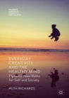 Everyday Creativity and the Healthy Mind : Dynamic New Paths for Self and Society - Book