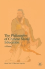 The Philosophy of Chinese Moral Education : A History - Book