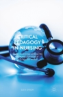 Critical Pedagogy in Nursing : Transformational Approaches to Nurse Education in a Globalized World - Book