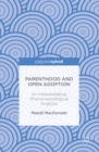 Parenthood and Open Adoption : An Interpretative Phenomenological Analysis - eBook