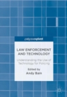 Law Enforcement and Technology : Understanding the Use of Technology for Policing - Book