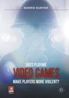 Does Playing Video Games Make Players More Violent? - eBook