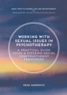 Working with Sexual Issues in Psychotherapy : A Practical Guide Using a Systemic Social Constructionist Framework - Book