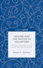 Leisure and the Motive to Volunteer: Theories of Serious, Casual, and Project-Based Leisure - eBook