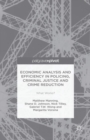 Economic Analysis and Efficiency in Policing, Criminal Justice and Crime Reduction : What Works? - Book