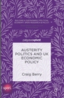 Austerity Politics and UK Economic Policy - Book