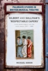 Gilbert and Sullivan's 'Respectable Capers' : Class, Respectability and the Savoy Operas 1877-1909 - eBook