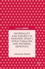Materiality and Subject in Marxism, (Post-)Structuralism, and Material Semiotics - Book