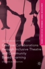 Creative Collaborations Through Inclusive Theatre and Community Based Learning : Students in Transition - Book