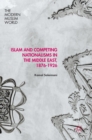 Islam and Competing Nationalisms in the Middle East, 1876-1926 - Book