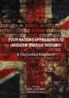 Four Nations Approaches to Modern 'British' History : A (Dis)United Kingdom? - Book