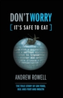Don't Worry (It's Safe to Eat) : The True Story of GM Food, BSE and Foot and Mouth - Book