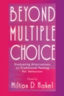 Beyond Multiple Choice : Evaluating Alternatives To Traditional Testing for Selection - Book