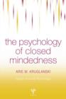The Psychology of Closed Mindedness - Book