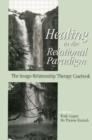 Healing in the Relational Paradigm : The Imago Relationship Therapy Casebook - Book
