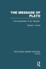 The Message of Plato (RLE: Plato) : A Re-Interpretation of the Republic - Book