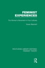 Feminist Experiences (RLE Feminist Theory) : The Women's Movement in Four Cultures - Book
