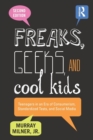 Freaks, Geeks, and Cool Kids : Teenagers in an Era of Consumerism, Standardized Tests, and Social Media - Book