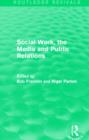 Social Work, the Media and Public Relations (Routledge Revivals) - Book