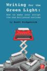 Writing for the Green Light : How to Make Your Script the One Hollywood Notices - Book