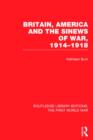 Britain, America and the Sinews of War 1914-1918 (RLE The First World War) - Book