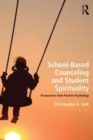 School-Based Counseling and Student Spirituality : Perspectives from Positive Psychology - Book