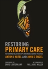 Restoring Primary Care : Reframing Relationships and Redesigning Practice - eBook
