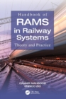 Handbook of RAMS in Railway Systems : Theory and Practice - Book