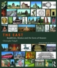 The East : Buddhists, Hindus and the Sons of Heaven - Book