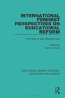 International Feminist Perspectives on Educational Reform : The Work of Gail Paradise Kelly - Book