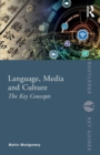 Language, Media and Culture : The Key Concepts - Book