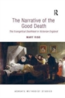The Narrative of the Good Death : The Evangelical Deathbed in Victorian England - Book