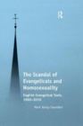 The Scandal of Evangelicals and Homosexuality : English Evangelical Texts, 1960–2010 - Book