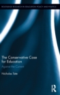 The Conservative Case for Education : Against the Current - Book