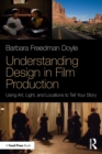 Understanding Design in Film Production : Using Art, Light & Locations to Tell Your Story - Book