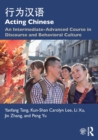 Acting Chinese : An Intermediate-Advanced Course in Discourse and Behavioral Culture ???? - Book