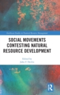Social Movements Contesting Natural Resource Development - Book