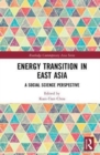 Energy Transition in East Asia : A Social Science Perspective - Book